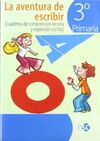 LA AVENTURA DE ESCRIBIR - 3º ED. PRIM. - CUADERNO DE COMPRENSIÓN LECTORA Y EXPRESIÓN ESCRITA