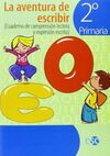 LA AVENTURA DE ESCRIBIR - 2º ED. PRIM. - CUADERNO DE COMPRENSIÓN LECTORA Y EXPRESIÓN ESCRITA