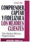 COMPRENDER, CAPTAR Y FIDELIZAR A LOS MEJORES CLIENTES