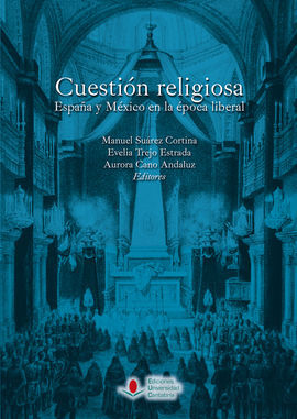 CUESTIÃN RELIGIOSA. ESPAÃA Y MÃXICO EN LA ÃPOCA LIBERAL