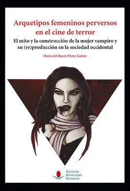 Arquetipos Femeninos Perversos en el Cine de Terror