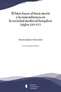 El Bien Façer, el Buen Morir y la Remembranza en la Sociedad Medieval Burgalesa,