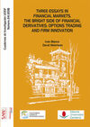 THREE ESSAYS IN FINANCIAL MARKETS. THE BRIGHT SIDE OF FINANCIAL DERIVATIVES: OPTIONS TRADING AND FIRM INNOVATION