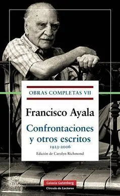 Obras Completas Vii. Confrontaciones y Otros Escritos (1923-2006)