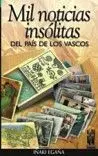 Mil Noticias Insólitas del País de los Vascos