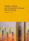 ALLUSION, IDENTITY AND COMMUNITY IN RECENT BRITISH WRITING