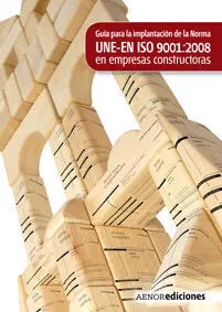 Guía para la Aplicación de la Norma Une-En Iso 9001:2008 en Empresas Constructor