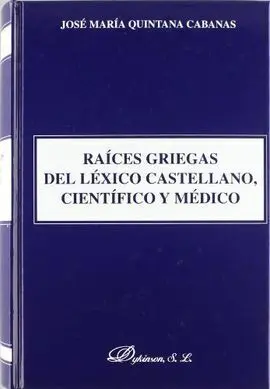 Raíces Griegas del Léxico Castellano Científico y Médico
