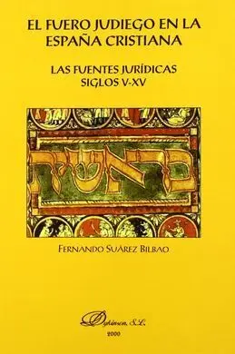 El Fuero Judiego en la España Cristiana. Las Fuentes Jurídicas Siglos V-Xv