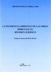 LA INCIDENCIA AMBIENTAL DE LAS OBRAS HIDRÁULICAS. REGIMEN JURÍDICO