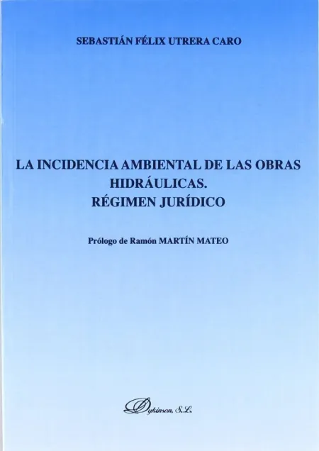 La Incidencia Ambiental de las Obras Hidráulicas. Regimen Jurídico