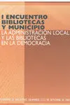 I Encuentro Bibliotecas y Municipio. La Administración Local y las Bibliotecas en la Democracia