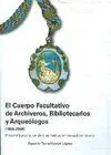 El Cuerpo Facultativo de Archiveros, Bibliotecarios y Arqueólogos (1858-2008). Historia Burocrática