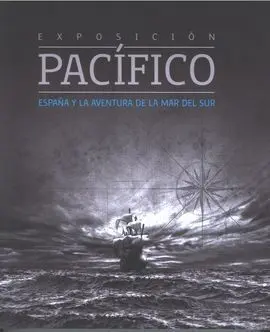 Pacífico: España y la Aventura de la Mar del Sur