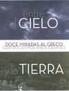 ENTRE EL CIELO Y LA TIERRA. DOCE MIRADAS AL GRECO CUATROCIENTOS AÑOS DESPUÉS