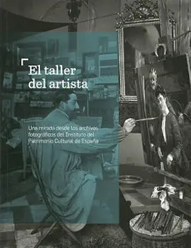 El Taller del Artista. Una Mirada Desde los Archivosfotográficos del Instituto D