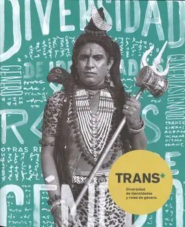 Trans. Diversidad de Identidades y Roles de Género