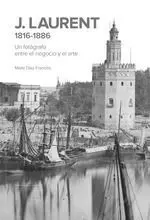 J Laurent 1816 1886 un Fotografo entre el Negocio