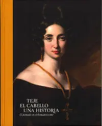 Teje el Cabello una Historia el Peinado en el Romanticismo