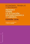 ECONOMÍA, TRABAJO Y SOCIEDAD. ESPAÑA 2016. MEMORIA SOBRE LA SITUACIÓN SOCIOECONÓMICO