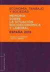 ECONOMIA, TRABAJO Y SOCIEDAD. ESPAÑA 2015. MEMORIA SOBRE LA SITUACION SOCIOECONMICAY LABORAL