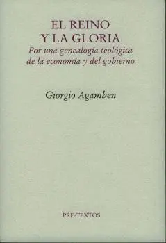 El Reino y la Gloria. Por una Genealogía Teológica de la Economía y del Gobierno