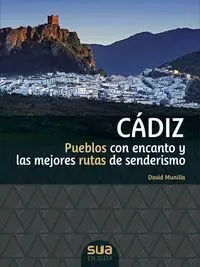 Cadiz. Pueblos con Encanto y Mejores Rutas Senderismo -Sua
