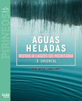 Aguas Heladas. Rutas a Lagos de Montaña [Pir Oriental] -Sua