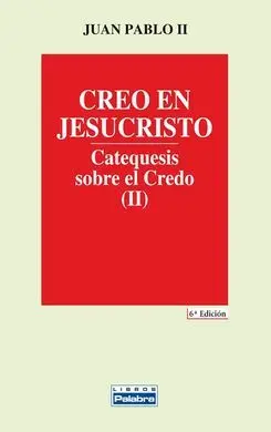 Catequesis Sobre el Credo. Ii: Creo en Jesucristo