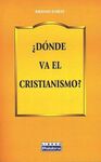 ¿DÓNDE VA EL CRISTIANISMO?