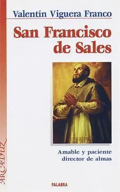 San Francisco de Sales. Amable y Paciente Director de Almas
