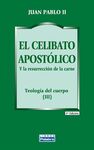 EL CELIBATO APOSTÓLICO. CATEQUESIS SOBRE LA RESURRECCIÓN DE LA CARNE Y LA VIRGINIDAD CRISTIANA