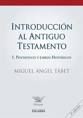 Introduccion Al Antiguo Testamento, I. Pentateuco y Libros Historicos