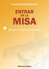 ENTRAR EN LA MISA. GUÍA PARA COMPRENDER LA EUCARISTÍA