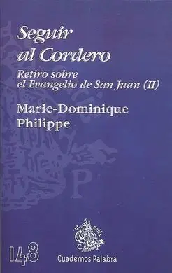 Seguir Al Cordero. Retiro Sobre el Evangelio de San Juan (Ii)