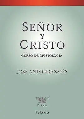 Señor y Cristo. Curso de Cristología
