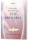 ENCUENTRA EL CAMINO A LA LUZ PRIMARIA EN TI