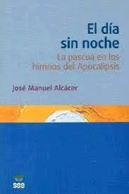 El Día sin Noche. La Pascua en los Himnos del Apocalipsis