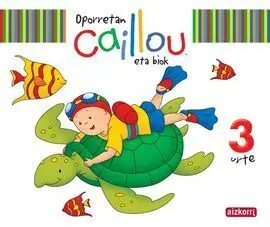 Oporretan Caillou Eta Biok, 3 Urte