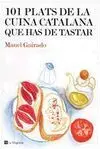 101 Plats de la Cuina Catalana que Has de Tastar
