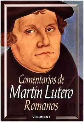 Comentarios de Martín Lutero Vol. 1: Romanos