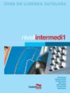 CURS DE LLENGUA CATALANA. NIVELL INTERMEDI 1