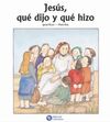 QUÉ DIJO Y QUÉ HIZO JESÚS