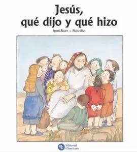Qué Dijo y qué Hizo Jesús