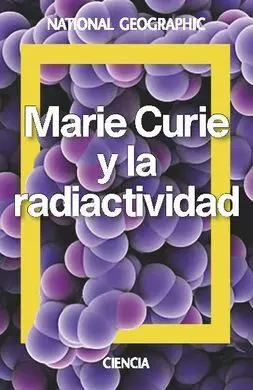 Marie Curie. Una Vida por la Ciencia