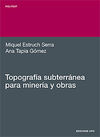 TOPOGRAFÍA SUBTERRÁNEA PARA MINERÍA Y OBRAS