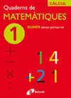 Càlcul. Sumes Sense Portar-Ne. Quadern de Matematiques 1 - Ed. Inf.