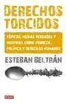 Derechos Torcidos. Tópicos, Medias Verdades y Mentiras Sobre Pobreza, Política y Derechos Humanos