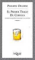 El Primer Trago de Cerveza y Otros Pequeños Placeres de la Vida