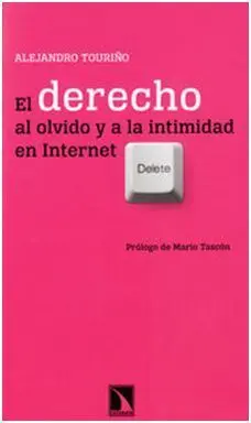 El Derecho Al Olvido y a la Intimidad en Internet